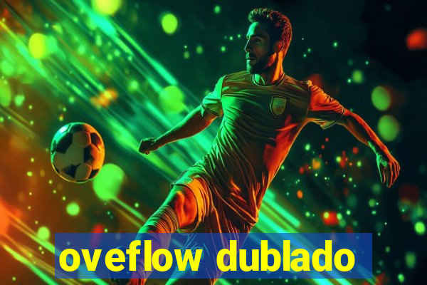 oveflow dublado